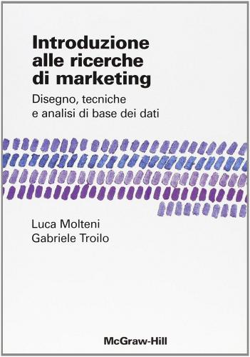 Introduzione alla ricerca di marketing di Gabriele Troilo, Luca Molteni edito da McGraw-Hill Education