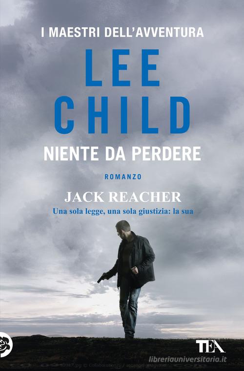 Libro Niente da perdere di Lee Child I maestri dell'avventura di TEA