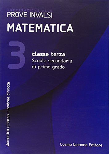 Preparazione alle prove INVALSI. Matematica 3° sspg di Domenico Cinocca, Andrea Cinocca edito da Cosmo Iannone Editore