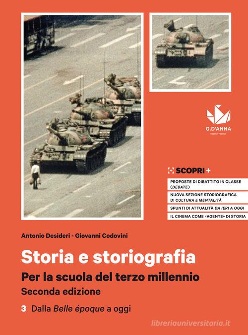 Storia e storiografia. Per la scuola del terzo millennio. Per il triennio delle Scuole superiori. Con e-book. Con espansione online vol.3 di Antonio Desideri, Giovanni Codovini edito da D'Anna