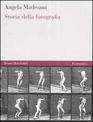 Storia della fotografia. Ediz. illustrata di Angela Madesani edito da Mondadori Bruno