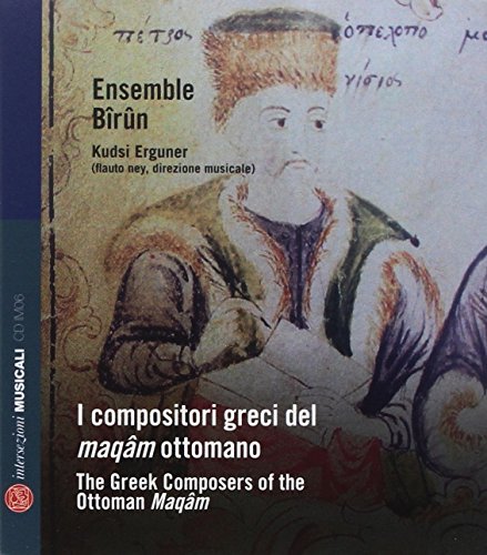 I compositori greci del maqâm ottomano (The Greek Composers of the Ottoman Maqâm). Con Libro edito da Nota