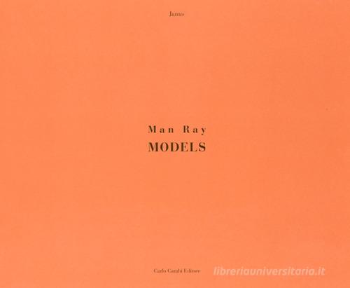 Man Ray. Models di Man Ray, Janus edito da Cambi