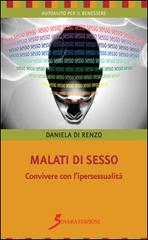 Malati di sesso. Convivere con l'ipersessualità di Daniela Di Renzo edito da Sovera Edizioni