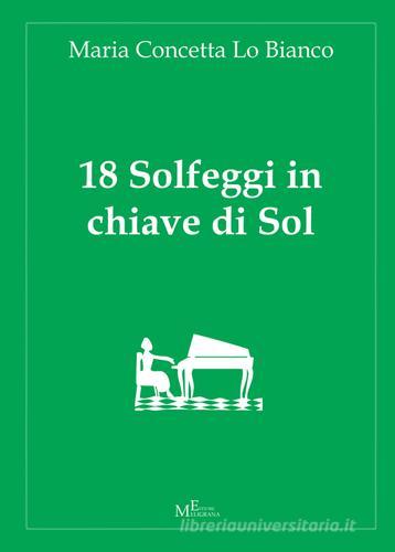 18 solfeggi in chiave di Sol di M. Concetta Lo Bianco edito da Meligrana Giuseppe Editore
