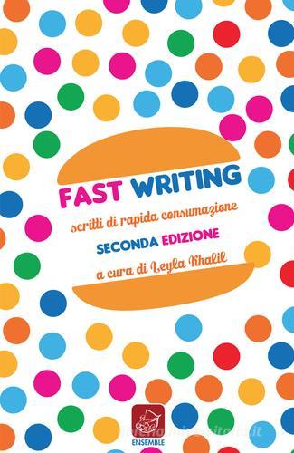 Fast writing. Scritti di rapida consumazione edito da Ensemble