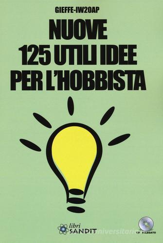 Nuove 125 utili idee per l'hobbista. Con CD-ROM di Gieffe-IW20AP edito da Sandit Libri