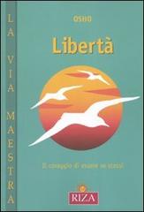 La libertà. Il coraggio di essere se stessi di Osho edito da Riza