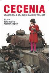 Cecenia. Una guerra e una pacificazione violenta di Marco Buttino, Alessandra Rognoni edito da Zamorani