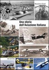 Una storia dell'aviazione italiana di Massimo Civoli edito da IBN
