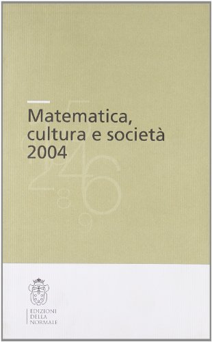 Matematica, cultura e società 2004 edito da Scuola Normale Superiore