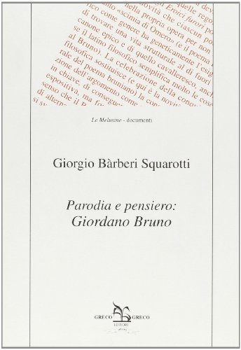 Parodia e pensiero: Giordano Bruno di Giorgio Bàrberi Squarotti edito da Greco e Greco
