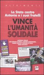 Lo Stato contro Antonio e i suoi fratelli. Vince l'umanità soldale edito da Prospettiva