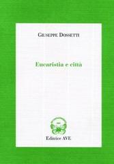 Eucaristia e città di Giuseppe Dossetti edito da AVE