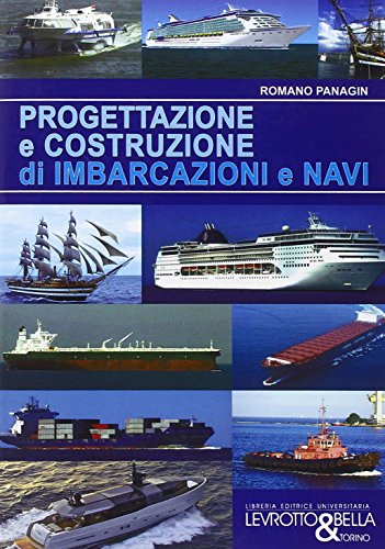 Progettazione e costruzione di imbarcazioni e navi di Romano Panagin edito da Levrotto & Bella