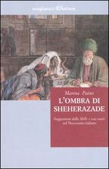 L' ombra di Sheherazade. Suggestioni dalle «Mille e una notte» nel Novecento di Marina Paino edito da Avagliano