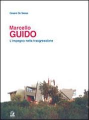 Marcello Guido. L'impegno nella trasgressione di Cesare De Sessa edito da CLEAN