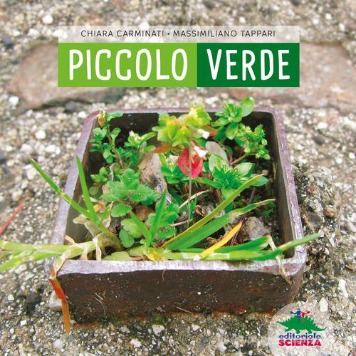 Piccolo verde. Ediz. illustrata di Chiara Carminati, Massimiliano Tappari edito da Editoriale Scienza