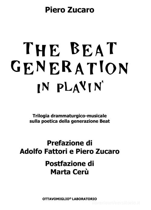 The beat generation in playin'. Trilogia drammaturgico-musicale sulla poetica della generazione Beat. Con CD-ROM di Piero Zucaro edito da Ottavomiglio Laboratorio