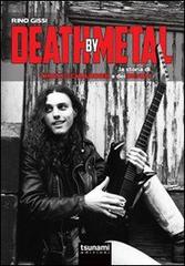 Death by Metal. La storia di Chuck Schuldiner e dei Death di Rino Gissi edito da Tsunami
