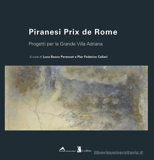 Piranesi Prix de Rome. Progetti per la Grande Villa Adriana. Ediz. italiana e inglese edito da in edibus