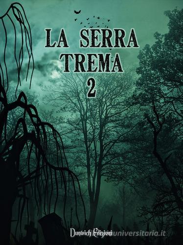 La Serra trema 2 edito da Dunwich Edizioni