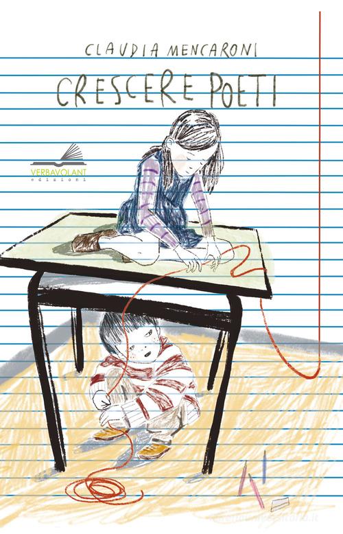 Crescere poeti. Educare e educarsi allo sguardo e al linguaggio poetico di Claudia Mencaroni edito da VerbaVolant edizioni