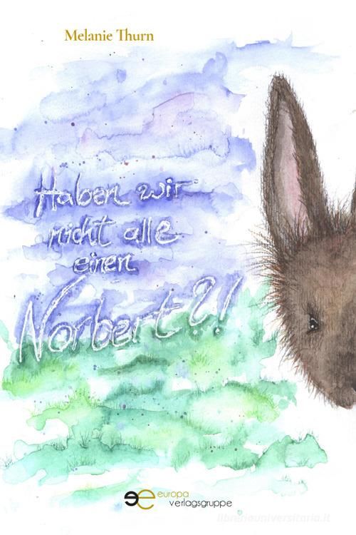 Haben wir nicht alle einen Norbert?! di Melanie Thurn edito da Europa Edizioni