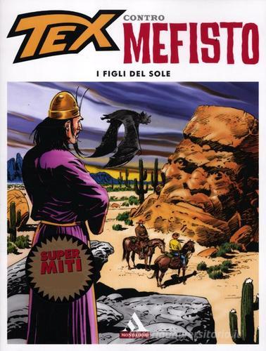 I figli del sole. Tex contro Mefisto vol.4 di Gianluigi Bonelli, Aurelio Galleppini edito da Mondadori