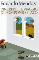 L' incredibile viaggio di Pomponio Flato di Eduardo Mendoza edito da Giunti Editore