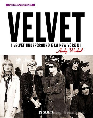 I Velvet Underground e la New York di Andy Warhol di Victor Bockris, Gerard Malanga edito da Giunti Editore