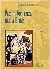 Pace e violenza nella Bibbia di Giuseppe Barbaglio edito da EDB