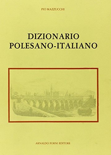 Dizionario polesano-italiano (rist. anast. 1907) di Pio Mazzucchi edito da Forni