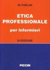 Etica professionale per infermieri di Mosè Furlan edito da Piccin-Nuova Libraria