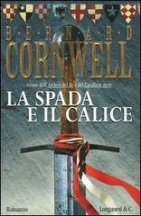 La spada e il calice di Bernard Cornwell edito da Longanesi