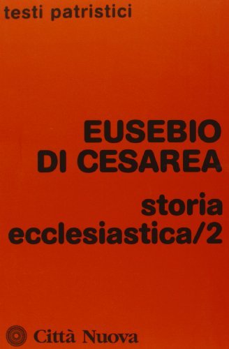 Storia ecclesiastica vol.2 di Eusebio di Cesarea edito da Città Nuova