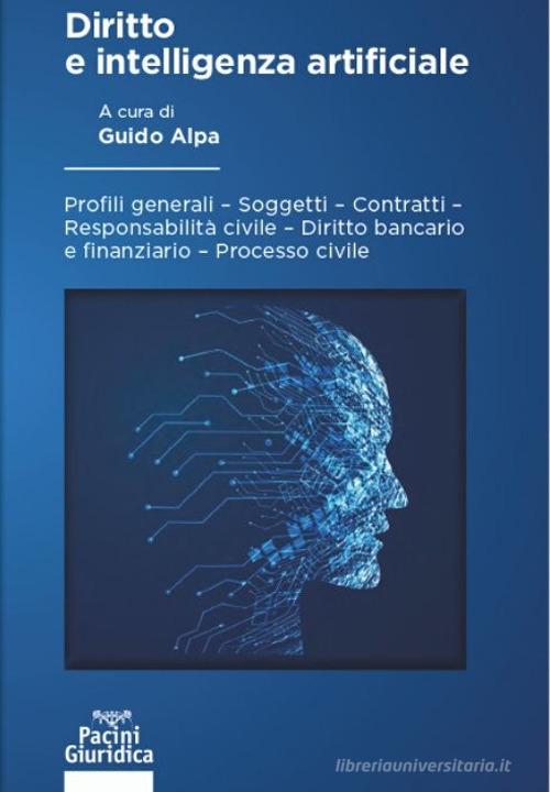 Intelligenza artificiale. Profili generali, soggetti, contratti, responsabilità civile, diritto bancario e finanziario, processo civile edito da Pacini Giuridica