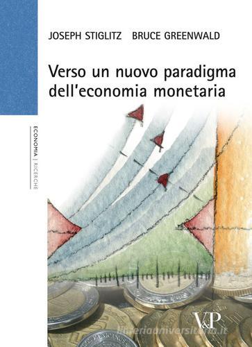 Verso un nuovo paradigma dell'economia monetaria di Joseph E. Stiglitz, Bruce Greenwald edito da Vita e Pensiero