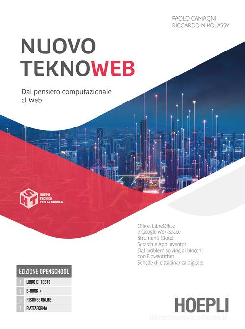 Nuovo TeknoWeb. Dal pensiero computazionale al Web. Per le Scuole superiori. Con e-book. Con espansione online di Paolo Camagni, Riccardo Nikolassy edito da Hoepli