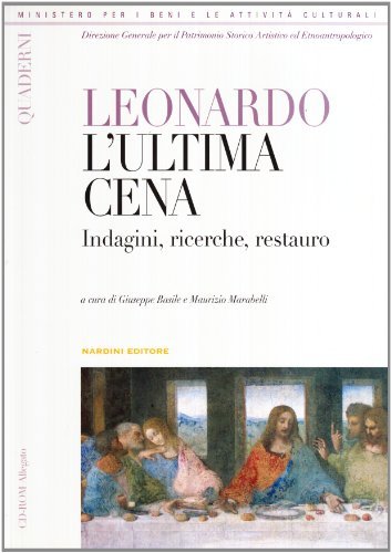 Leonardo. L'ultima cena. Indagini, ricerche, restauro. Con CD-ROM edito da Nardini