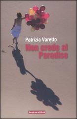 Non credo al Paradiso di Patrizia Varetto edito da Instar Libri