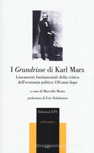 I Grundrisse di Karl Marx. Lineamenti fondamentali della critica dell'economia politica 150 anni dopo edito da Edizioni ETS
