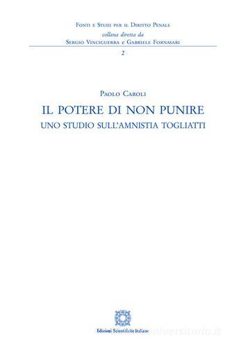 Il potere di non punire. Uno studio sull'amnistia Togliatti di Paolo Caroli edito da Edizioni Scientifiche Italiane