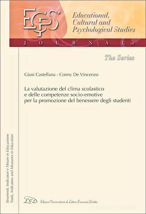 La valutazione del clima scolastico e delle competenze socio-emotive per la promozione del benessere degli studenti di Giusi Castellana, Conny De Vincenzo edito da LED Edizioni Universitarie