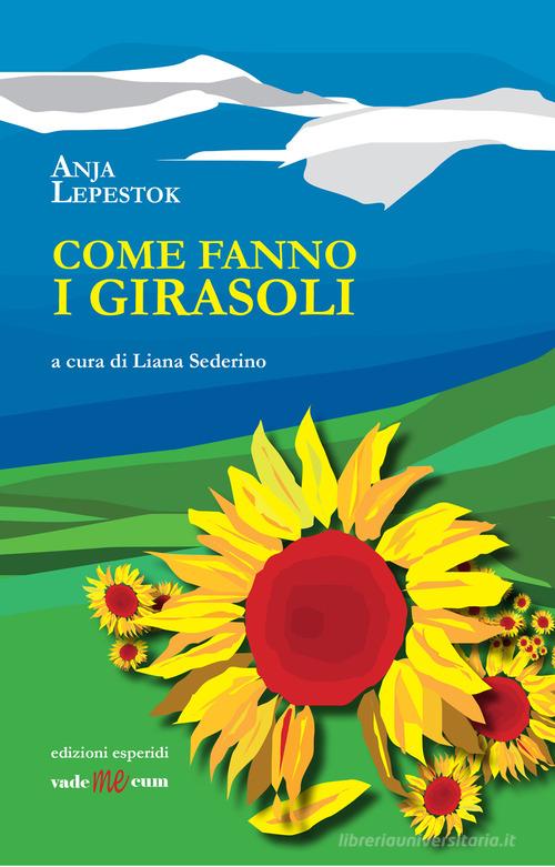 Libro Come fanno i girasoli di Anja Lepestok Vademecum di Esperidi