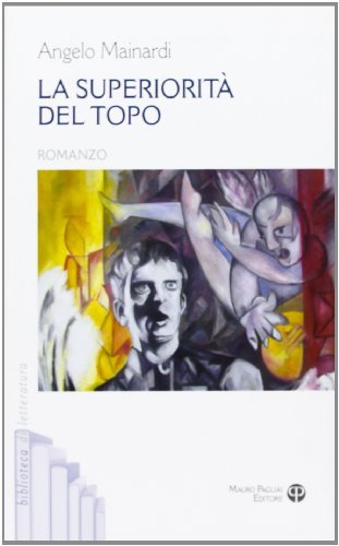 La superiorità del topo di Angelo Mainardi edito da Mauro Pagliai Editore