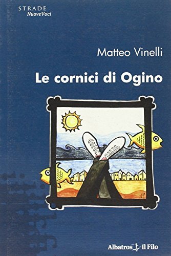 Le cornici di Ogino di Matteo Vinelli edito da Gruppo Albatros Il Filo