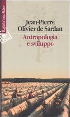 Antropologia e sviluppo. Saggi sul cambiamento sociale di Jean-Pierre Olivier de Sardan edito da Raffaello Cortina Editore