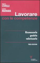 Lavorare con le competenze. Riconoscerle, gestirle, valorizzarle di Franco Civelli, Daniele Manara edito da Guerini e Associati
