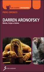 Darren Aronofsky. Mente, corpo e anima di Piero Oronzo edito da Sovera Edizioni